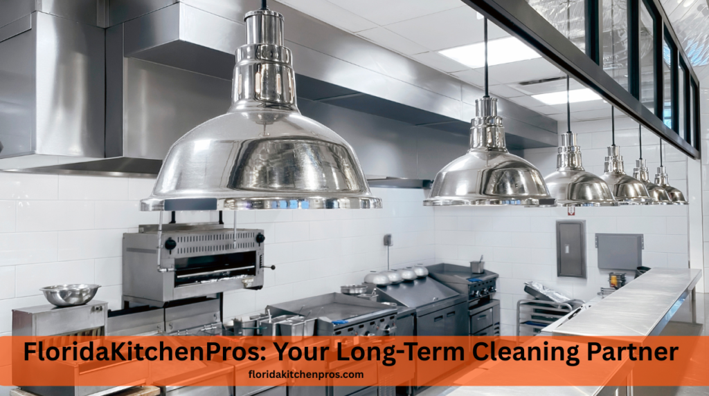 FloridaKitchenPros: Your Long-Term Cleaning Partner