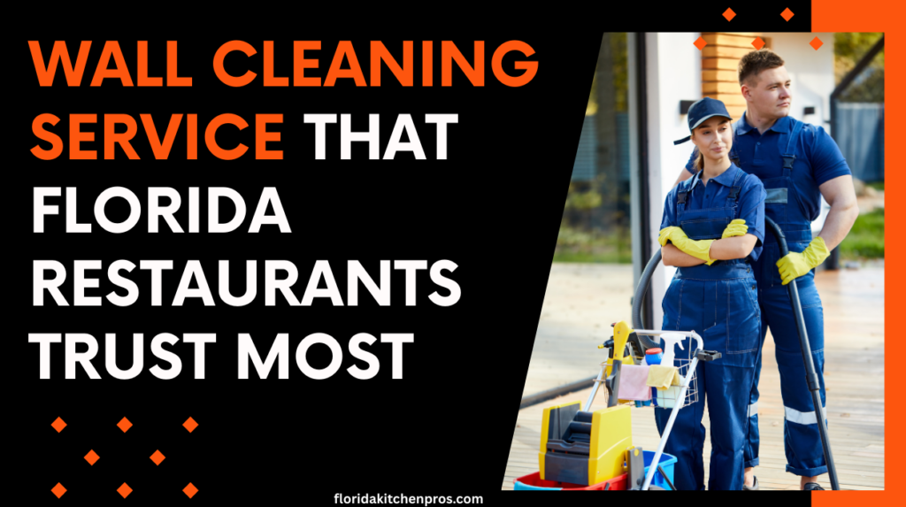 Wall Cleaning Service That Florida Restaurants Trust Most